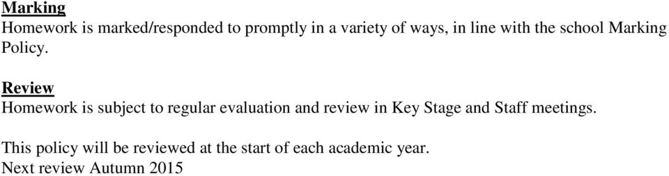 Review Homework is subject to regular evaluation and review in Key Stage