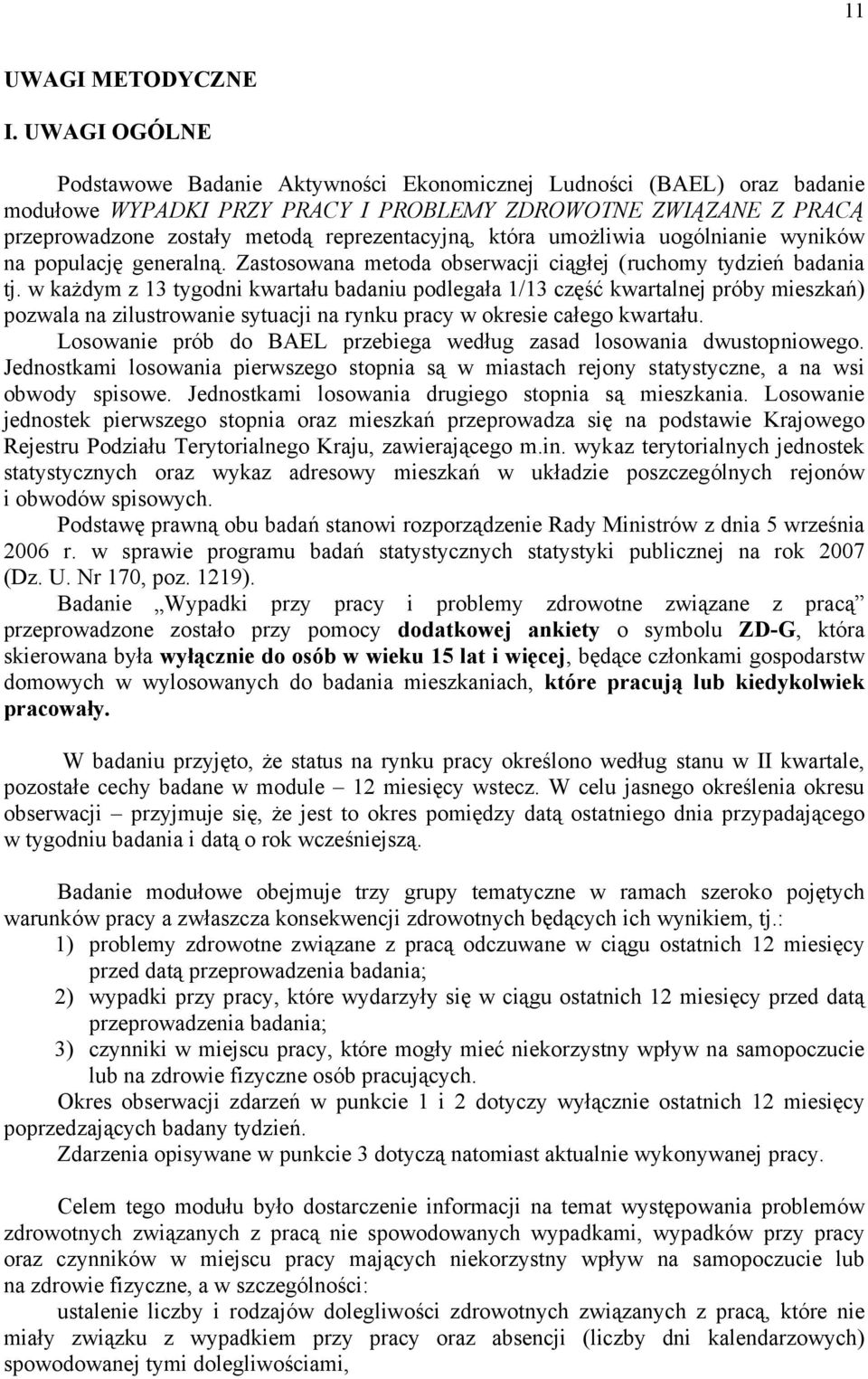 która umożliwia uogólnianie wyników na populację generalną. Zastosowana metoda obserwacji ciągłej (ruchomy tydzień badania tj.