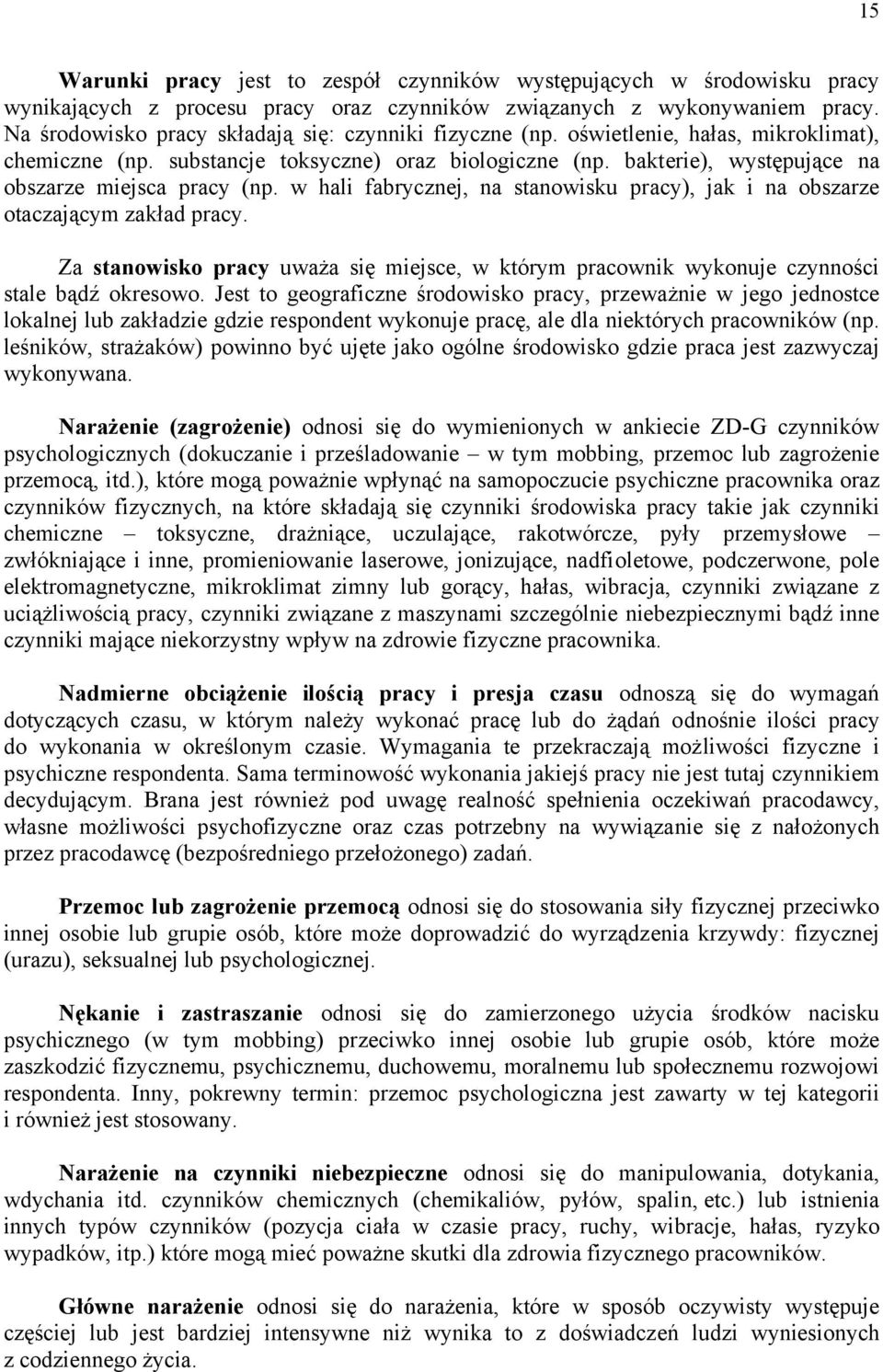 bakterie), występujące na obszarze miejsca pracy (np. w hali fabrycznej, na stanowisku pracy), jak i na obszarze otaczającym zakład pracy.