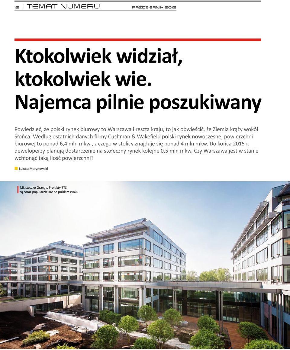 Według ostatnich danych firmy Cushman & Wakefield polski rynek nowoczesnej powierzchni biurowej to ponad 6,4 mln mkw.