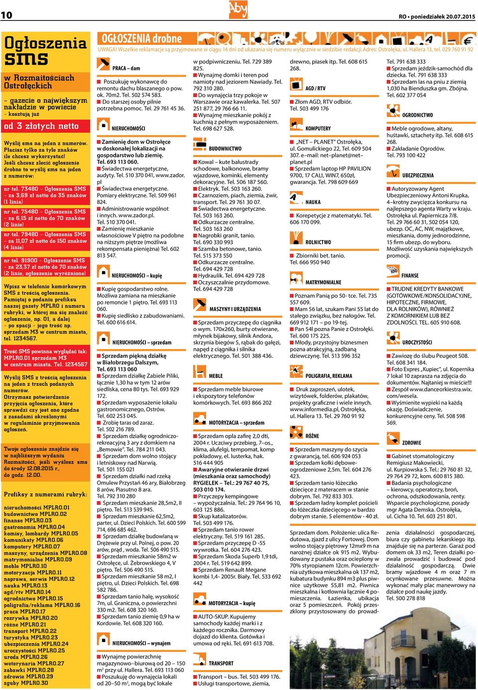 73480 Og³oszenia SMS za 3,69 z³ netto do 35 znaków (1 linia) nr tel. 75480 Og³oszenia SMS za 6,15 z³ netto do 70 znaków (2 linie) nr tel.