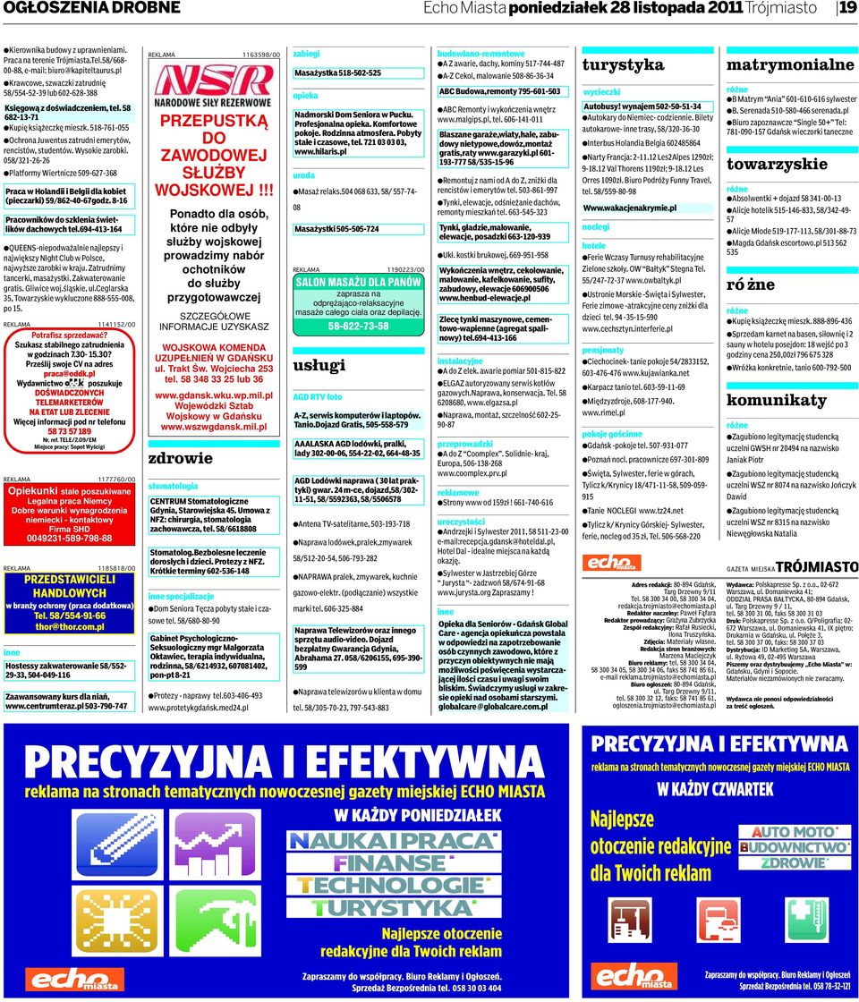 518-761-055 aochrona Juwentus zatrudni emerytów, rencistów, studentów. Wysokie zarobki. 058/321-26-26 aplatformy Wiertnicze 509-627-368 PracawHolandiiiBelgiidlakobiet (pieczarki) 59/862-40-67godz.