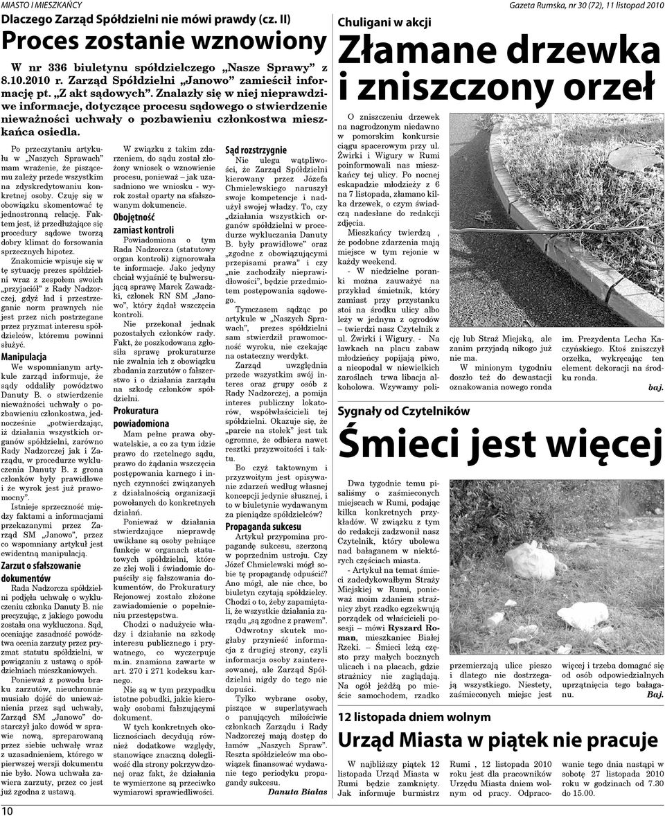 Znalazły się w niej nieprawdziwe informacje, dotyczące procesu sądowego o stwierdzenie nieważności uchwały o pozbawieniu członkostwa mieszkańca osiedla.