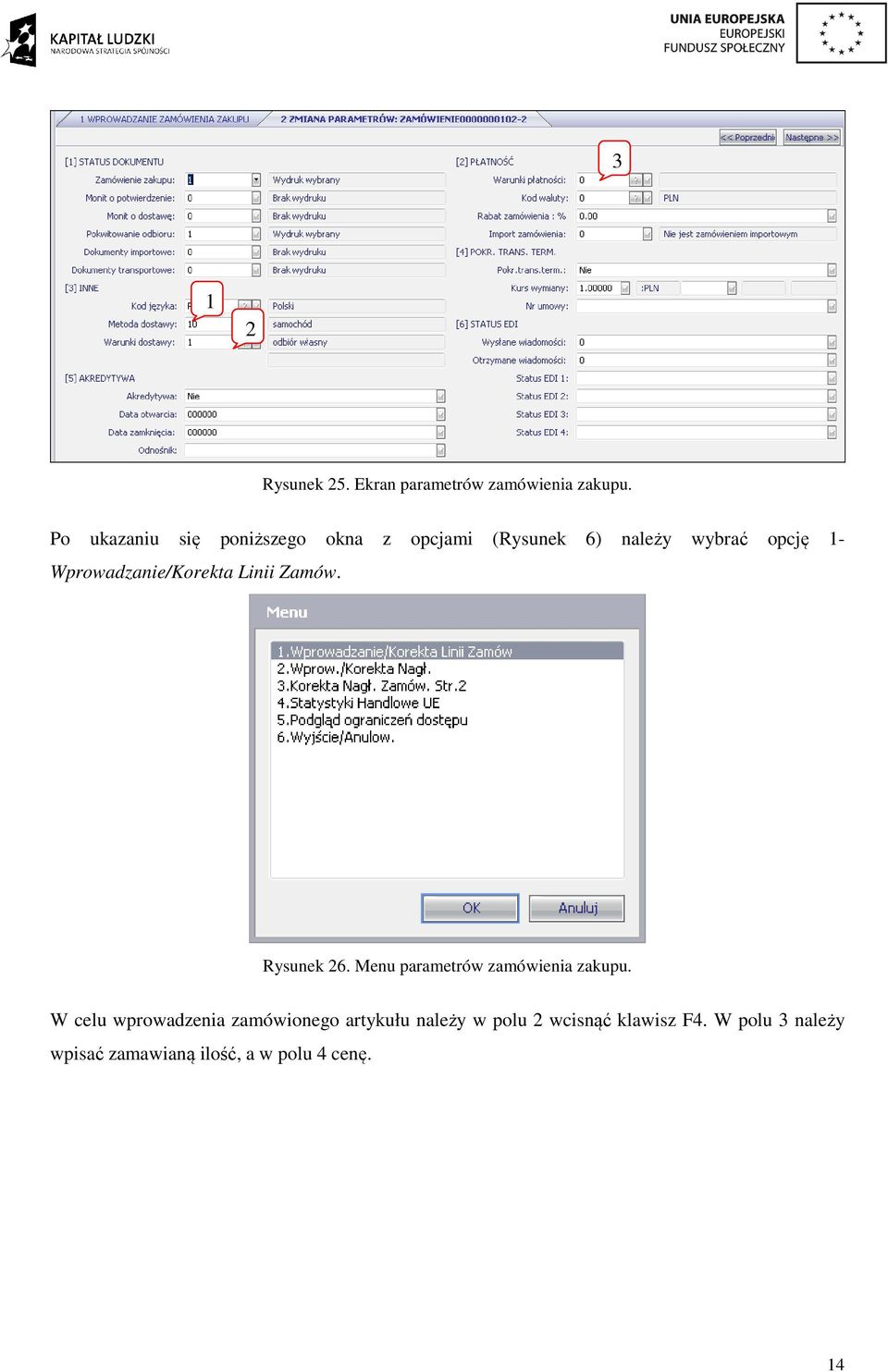 Wprowadzanie/Korekta Linii Zamów. Rysunek 26. Menu parametrów zamówienia zakupu.