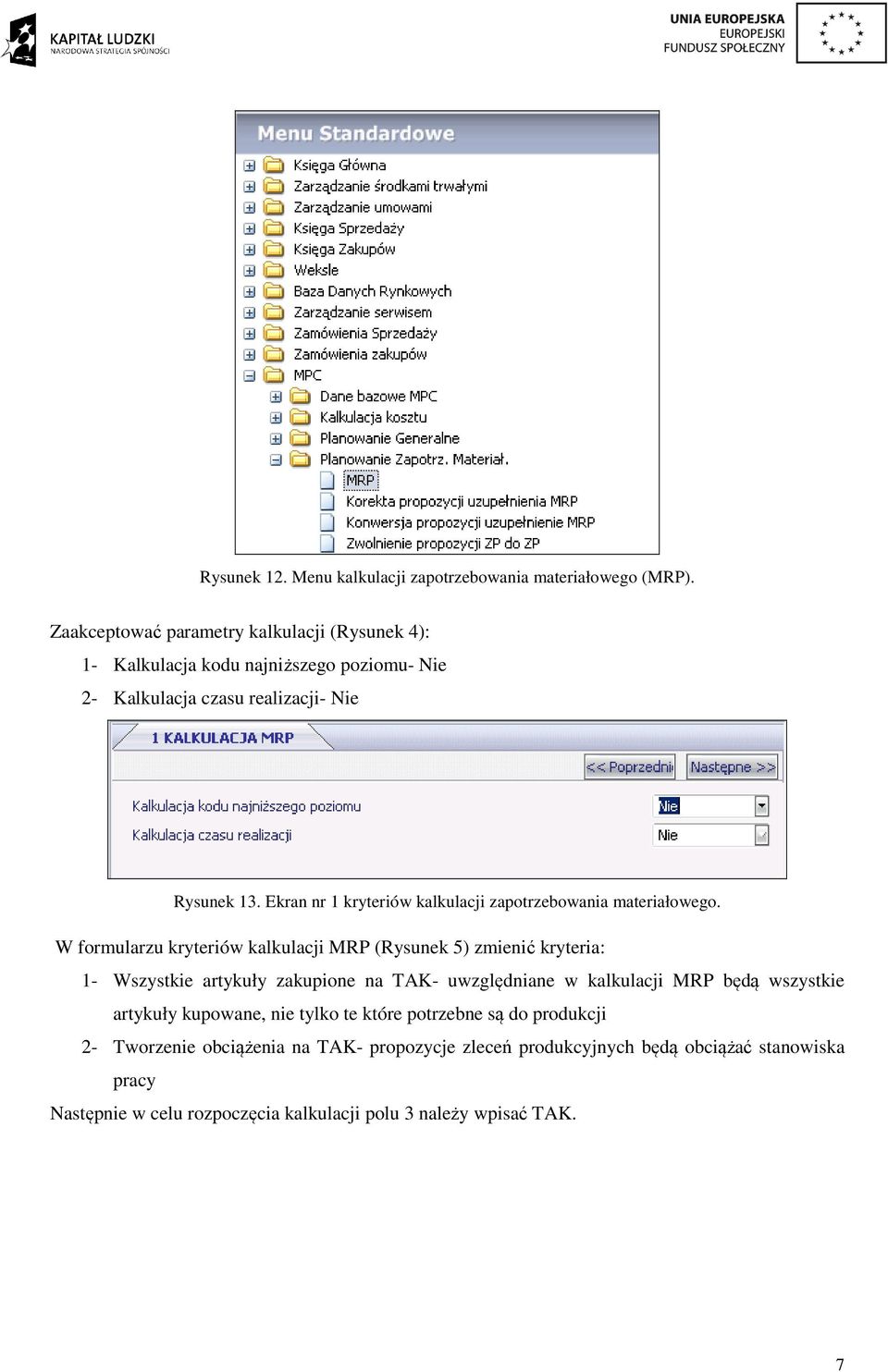 Ekran nr 1 kryteriów kalkulacji zapotrzebowania materiałowego.