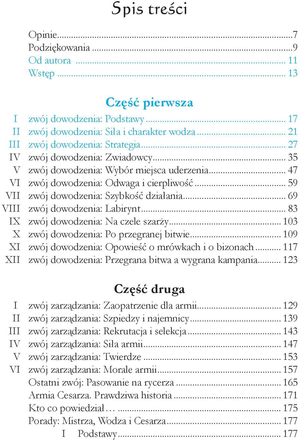 .. 69 VIII zwój dowodzenia: Labirynt... 83 IX zwój dowodzenia: Na czele szarży... 103 X zwój dowodzenia: Po przegranej bitwie... 109 XI zwój dowodzenia: Opowieść o mrówkach i o bizonach.