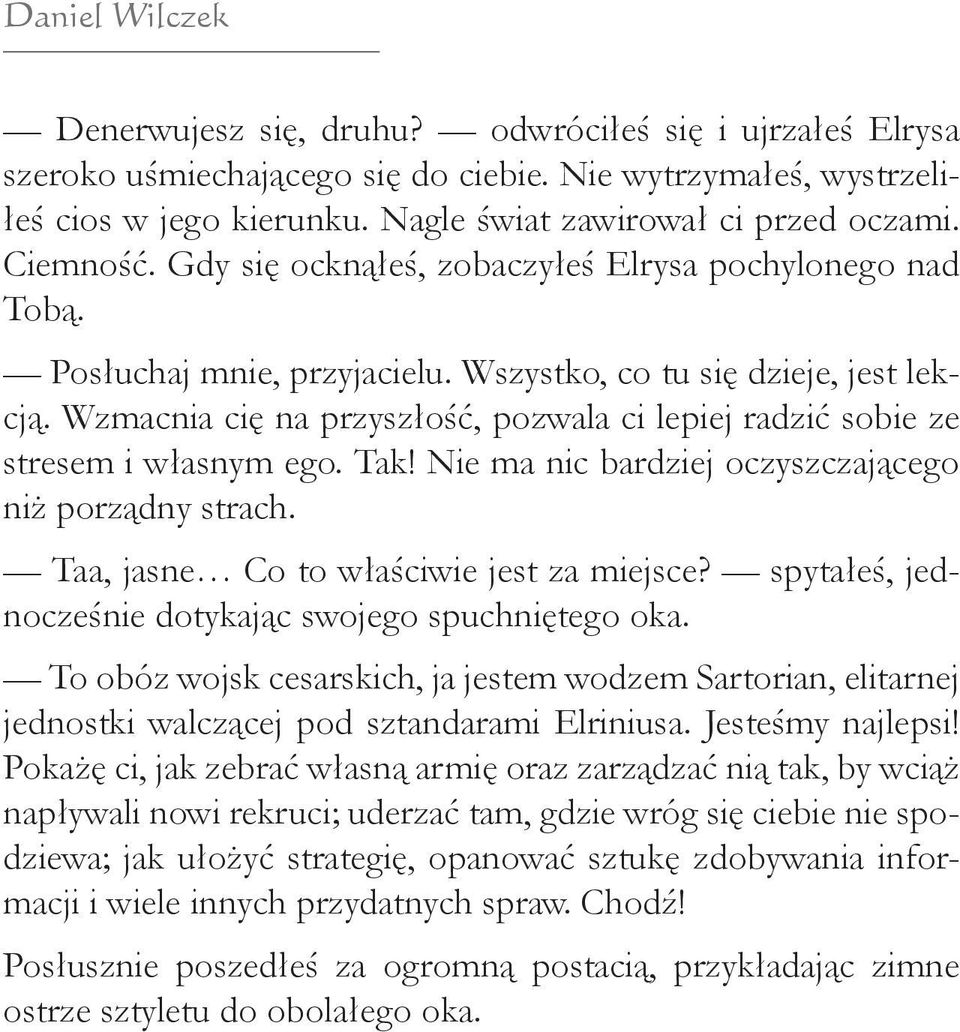 Wzmacnia cię na przyszłość, pozwala ci lepiej radzić sobie ze stresem i własnym ego. Tak! Nie ma nic bardziej oczyszczającego niż porządny strach. Taa, jasne Co to właściwie jest za miejsce?