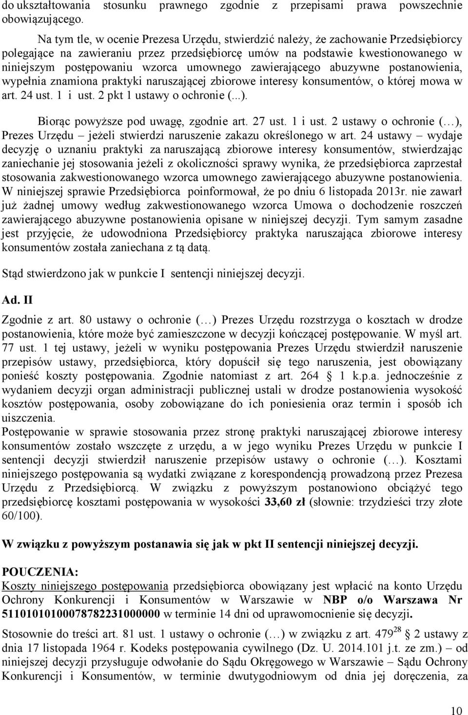 umownego zawierającego abuzywne postanowienia, wypełnia znamiona praktyki naruszającej zbiorowe interesy konsumentów, o której mowa w art. 24 ust. 1 i ust. 2 pkt 1 ustawy o ochronie (...).