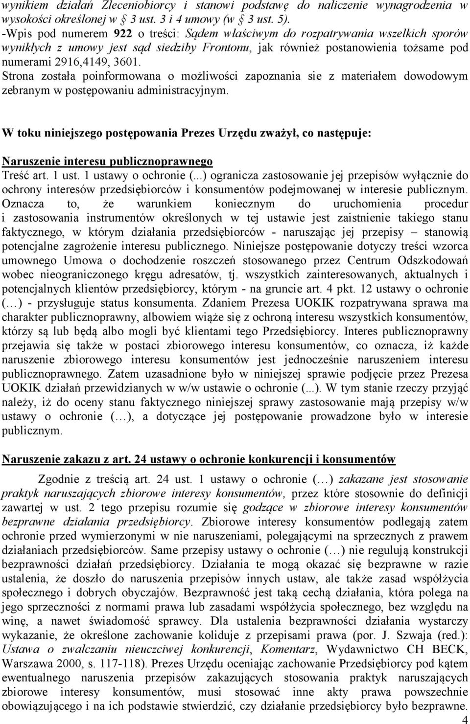 Strona została poinformowana o możliwości zapoznania sie z materiałem dowodowym zebranym w postępowaniu administracyjnym.