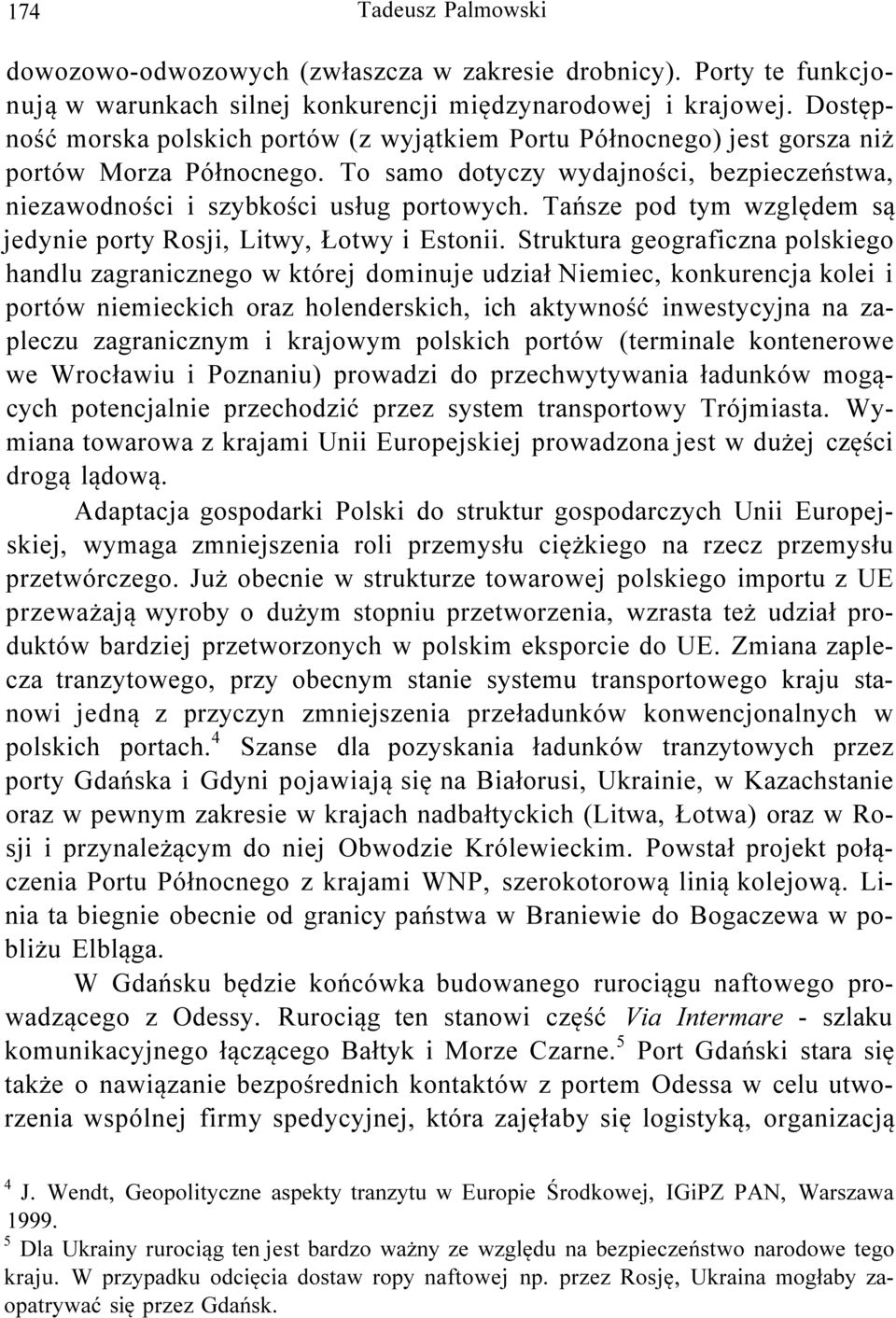 Tańsze pod tym względem są jedynie porty Rosji, Litwy, Łotwy i Estonii.