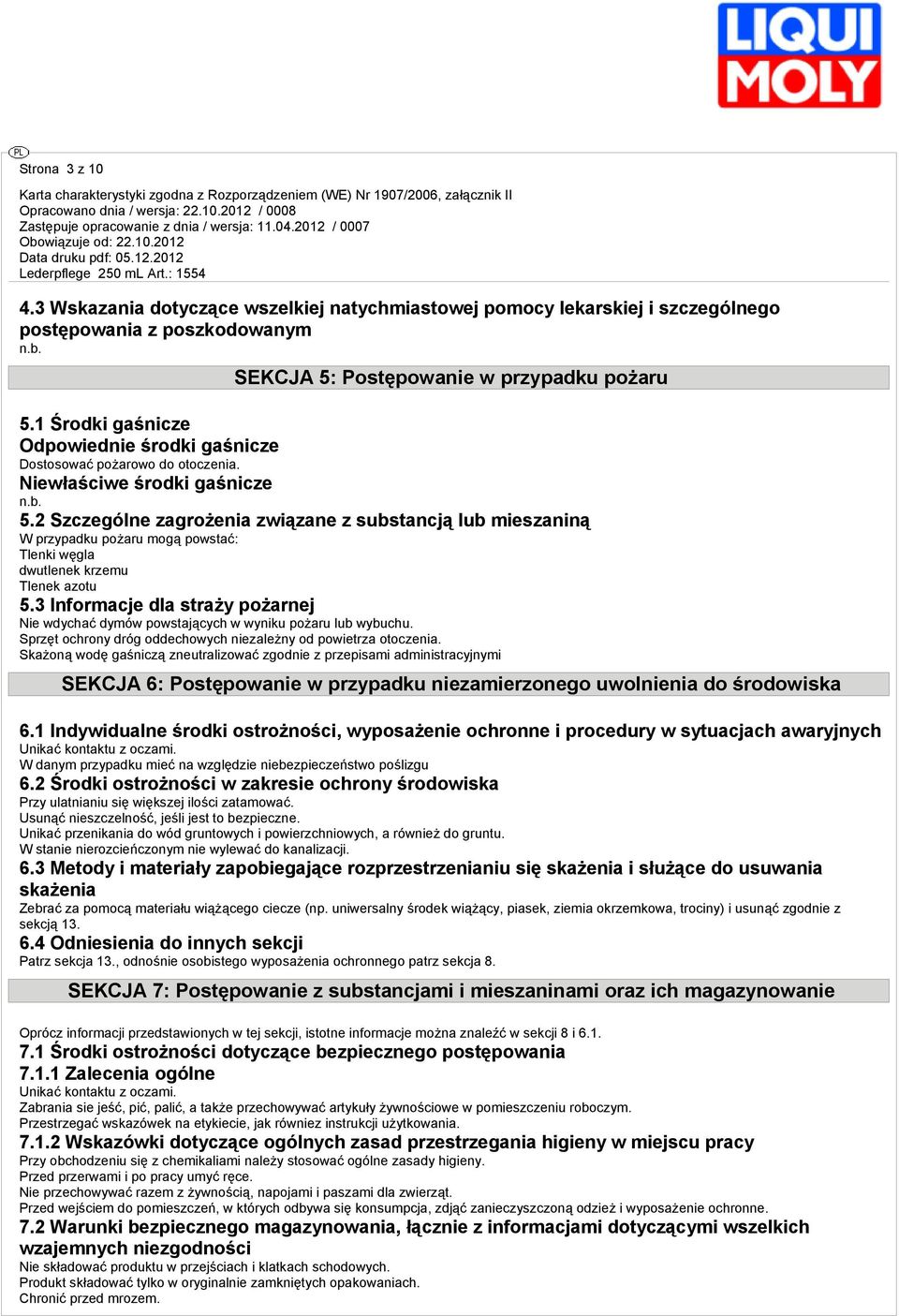 2 Szczególne zagrożenia związane z substancją lub mieszaniną W przypadku pożaru mogą powstać: Tlenki węgla dwutlenek krzemu Tlenek azotu 5.