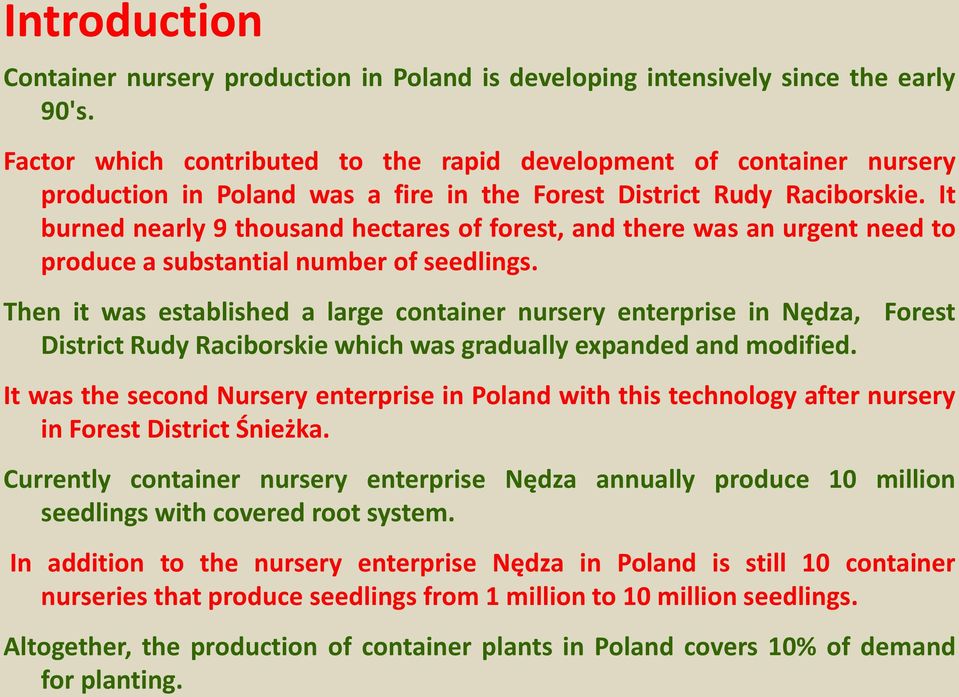 It burned nearly 9 thousand hectares of forest, and there was an urgent need to produce a substantial number of seedlings.