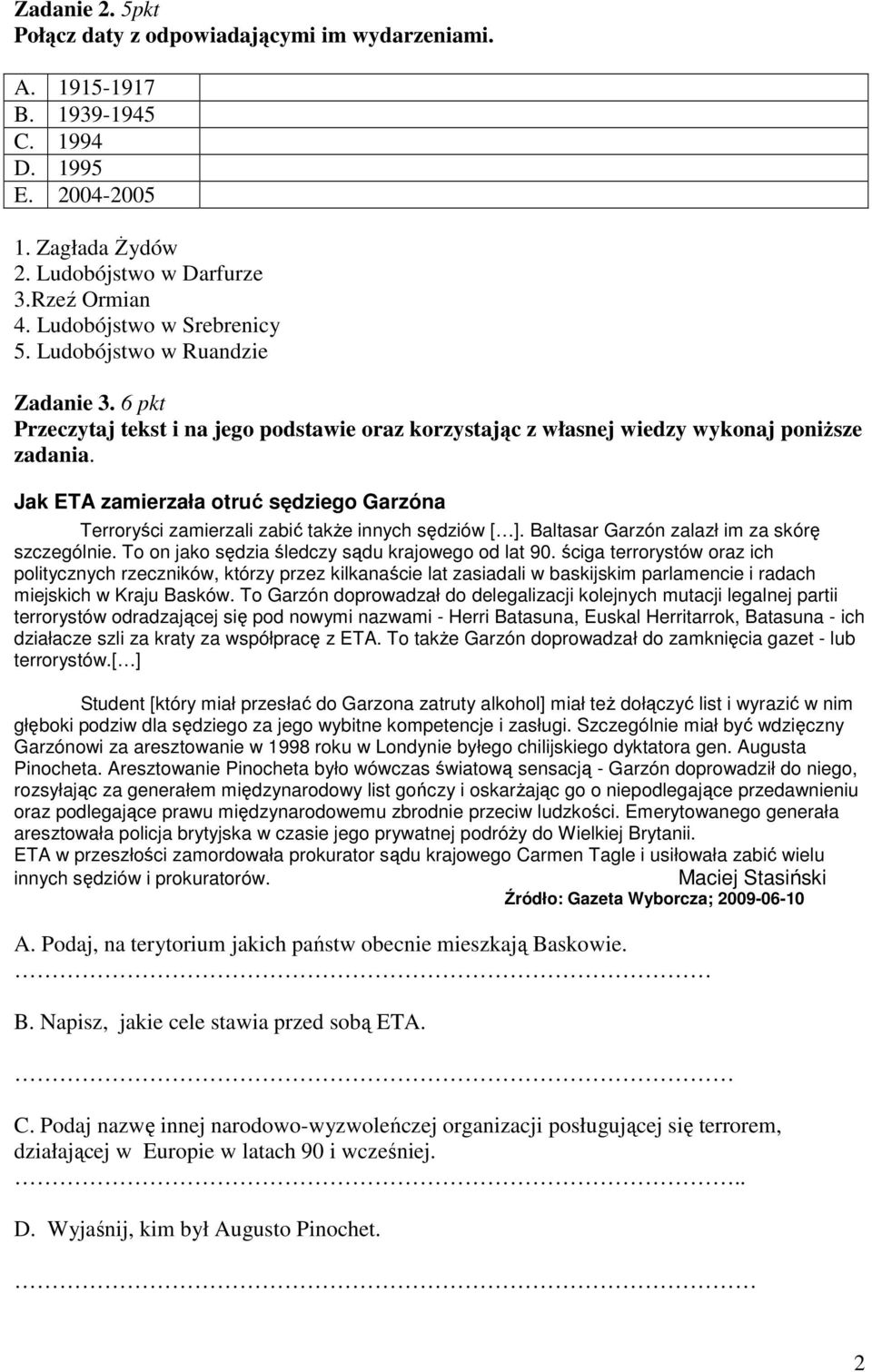 Jak ETA zamierzała otruć sędziego Garzóna Terroryści zamierzali zabić takŝe innych sędziów [ ]. Baltasar Garzón zalazł im za skórę szczególnie. To on jako sędzia śledczy sądu krajowego od lat 90.