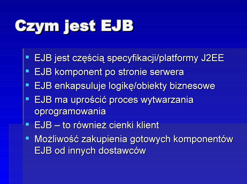 EJB ma uprościć proces wytwarzania oprogramowania EJB to również
