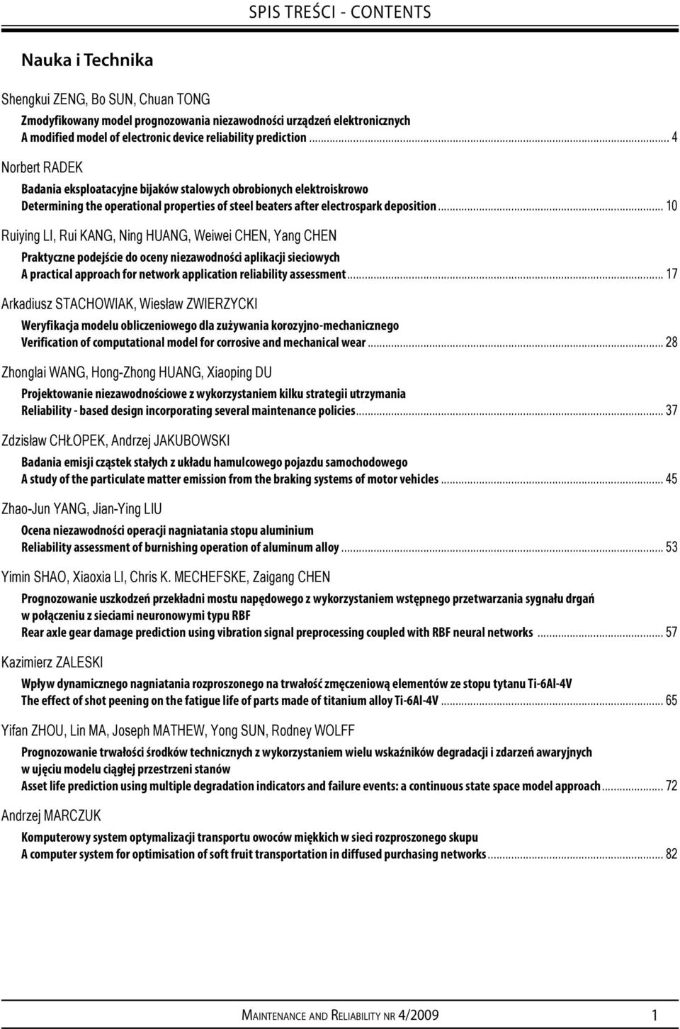 .. 10 Ruiying LI, Rui KANG, Ning HUANG, Weiwei CHEN, Yang CHEN Praktyczne podejście do oceny niezawodności aplikacji sieciowych A practical approach for network application reliability assessment.