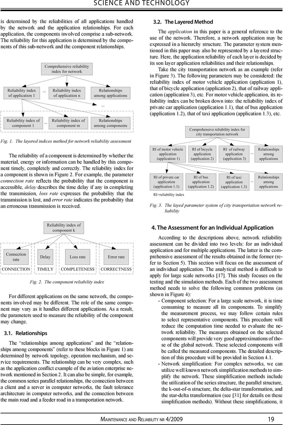 The Layered Method The application in this paper is a general reference to the use of the network. Therefore, a network application may be expressed in a hierarchy structure.