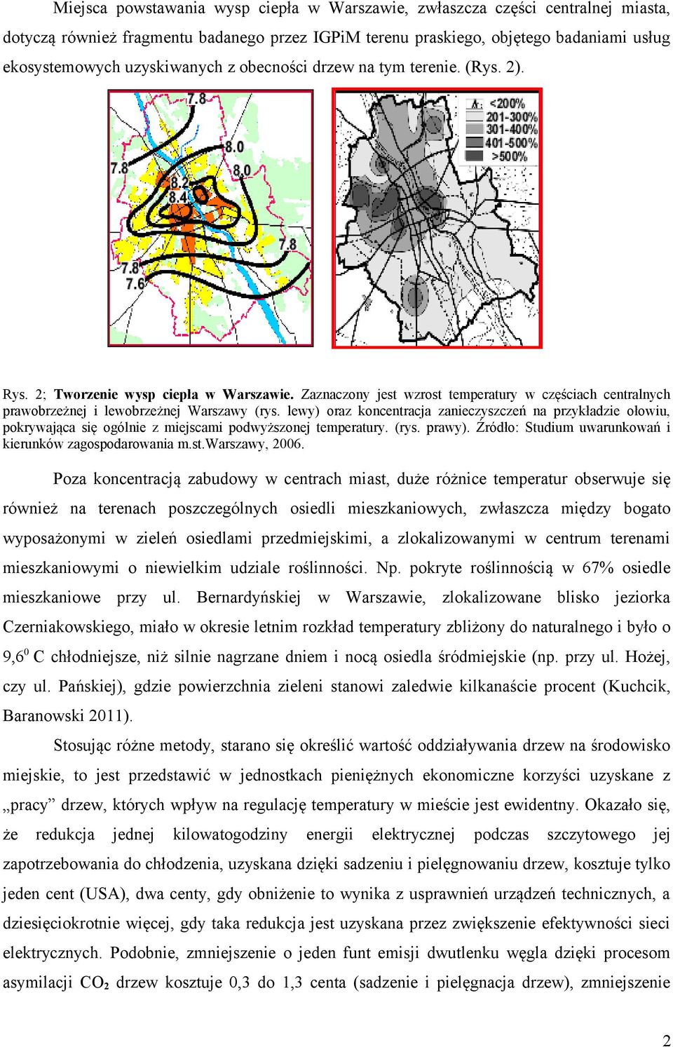 lewy) oraz koncentracja zanieczyszczeń na przykładzie ołowiu, pokrywająca się ogólnie z miejscami podwyższonej temperatury. (rys. prawy). Źródło: Studium uwarunkowań i kierunków zagospodarowania m.st.