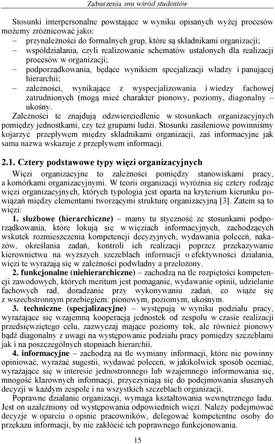 wyspecjalizowania i wiedzy fachowej zatrudnionych (mogą mieć charakter pionowy, poziomy, diagonalny ukośny.