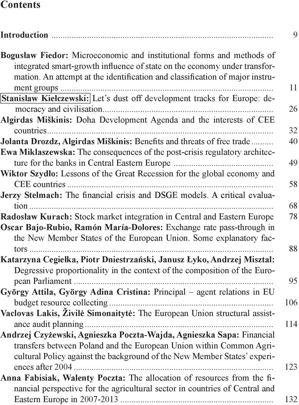 .. 26 Algirdas Miškinis: Doha Development Agenda and the interests of CEE countries... 32 Jolanta Drozdz, Algirdas Miškinis: Benefits and threats of free trade.