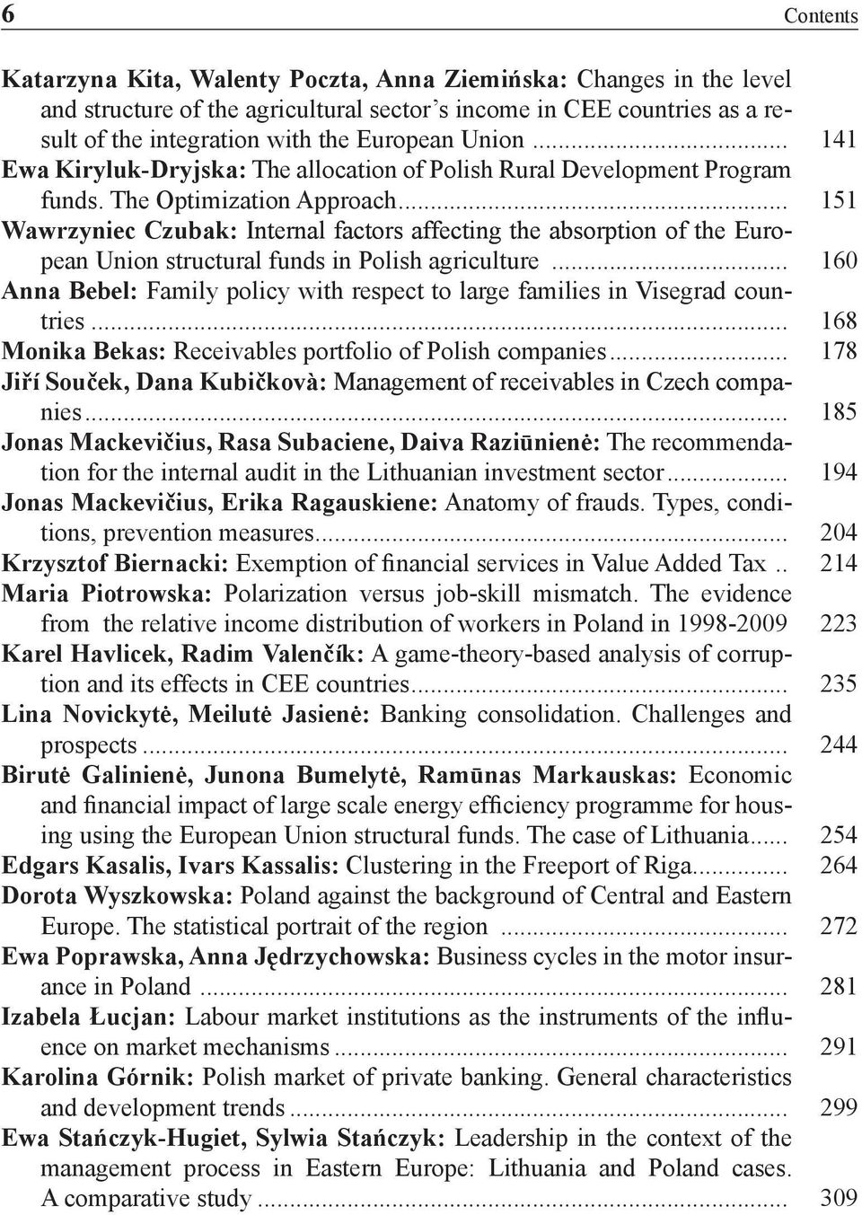 .. 151 Wawrzyniec Czubak: Internal factors affecting the absorption of the European Union structural funds in Polish agriculture.