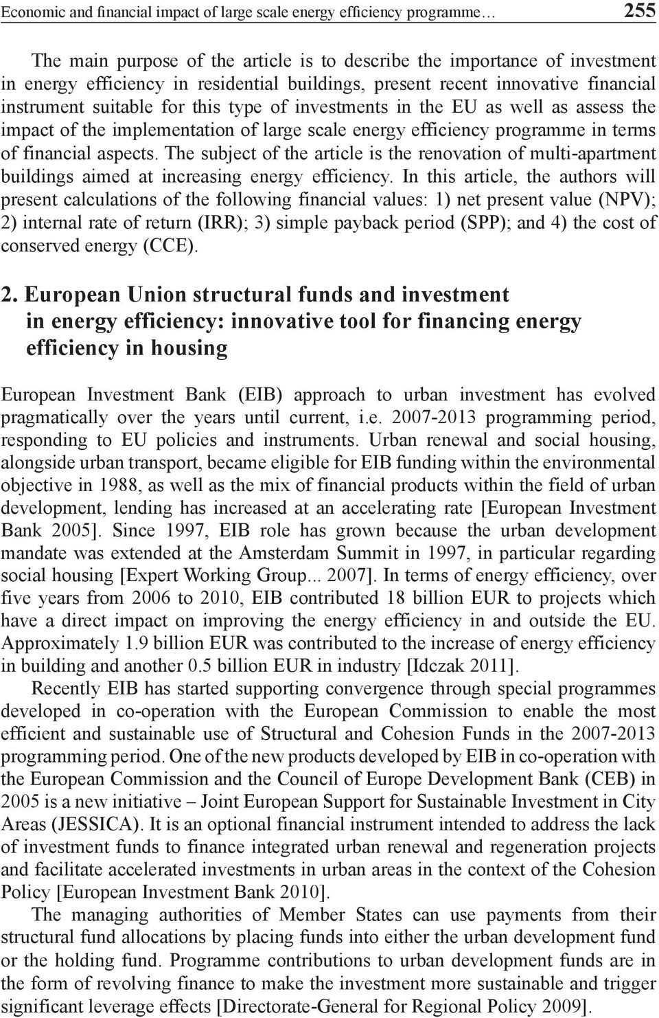 of financial aspects. The subject of the article is the renovation of multi-apartment buildings aimed at increasing energy efficiency.