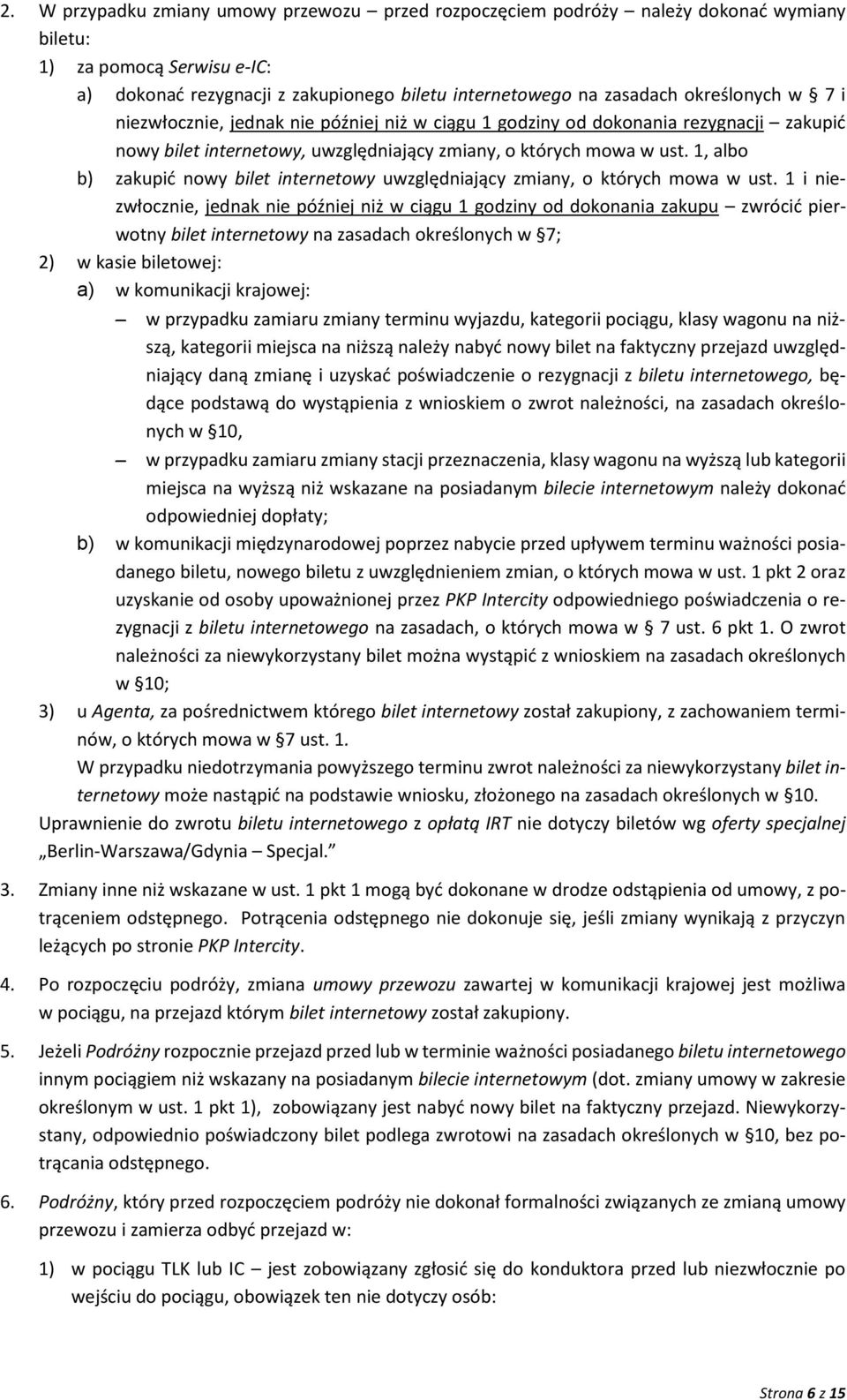 1, albo b) zakupić nowy bilet internetowy uwzględniający zmiany, o których mowa w ust.