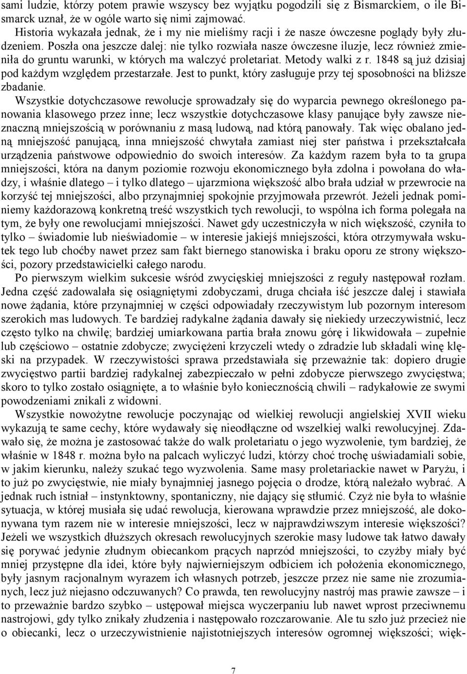 Poszła ona jeszcze dalej: nie tylko rozwiała nasze ówczesne iluzje, lecz również zmieniła do gruntu warunki, w których ma walczyć proletariat. Metody walki z r.