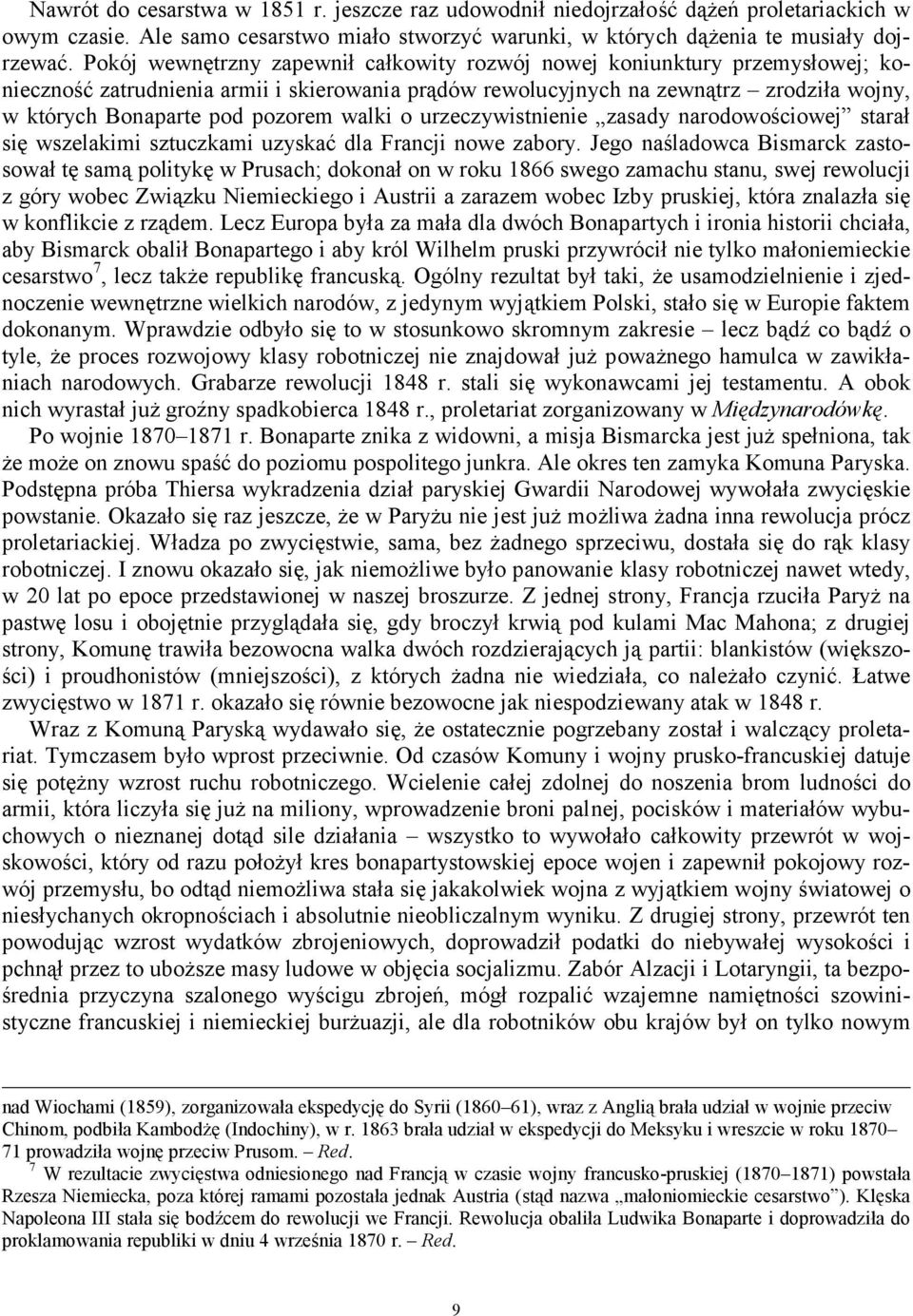 pozorem walki o urzeczywistnienie zasady narodowościowej starał się wszelakimi sztuczkami uzyskać dla Francji nowe zabory.