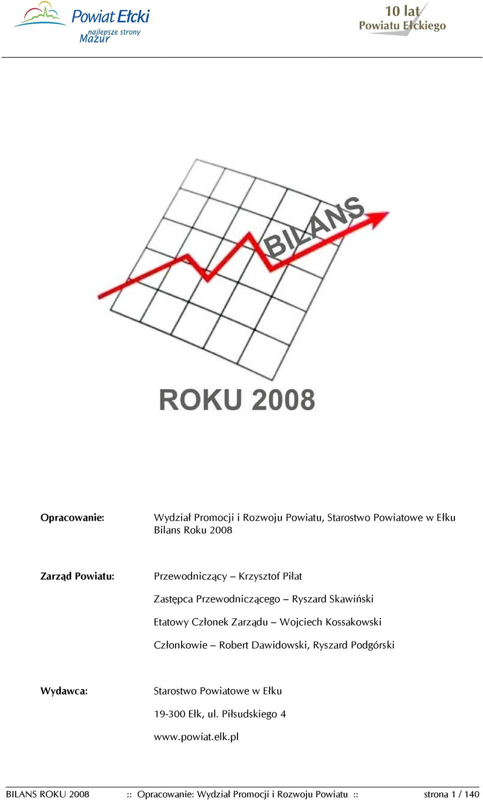 Kossakowski Członkowie Robert Dawidowski, Ryszard Podgórski Wydawca: Starostwo Powiatowe w Ełku 19-300 Ełk, ul.