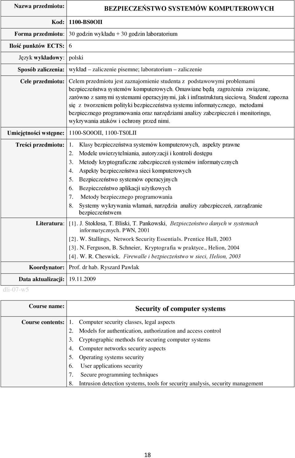 Omawiane będą zagrożenia związane, zarówno z samymi systemami operacyjnymi, jak i infrastrukturą sieciową.