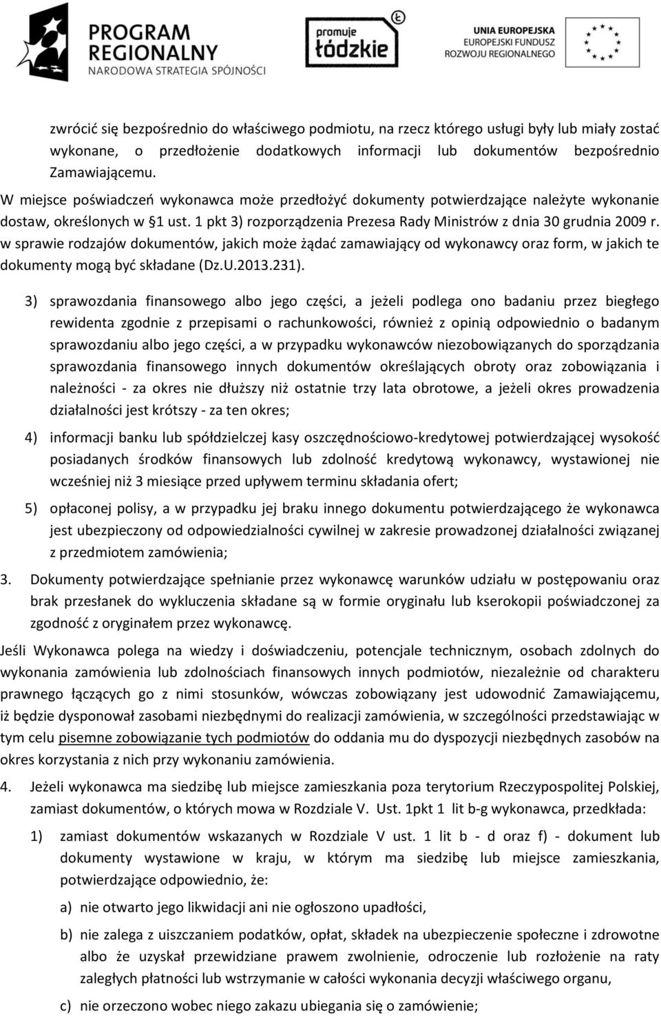 w sprawie rodzajów dokumentów, jakich może żądad zamawiający od wykonawcy oraz form, w jakich te dokumenty mogą byd składane (Dz.U.2013.231).