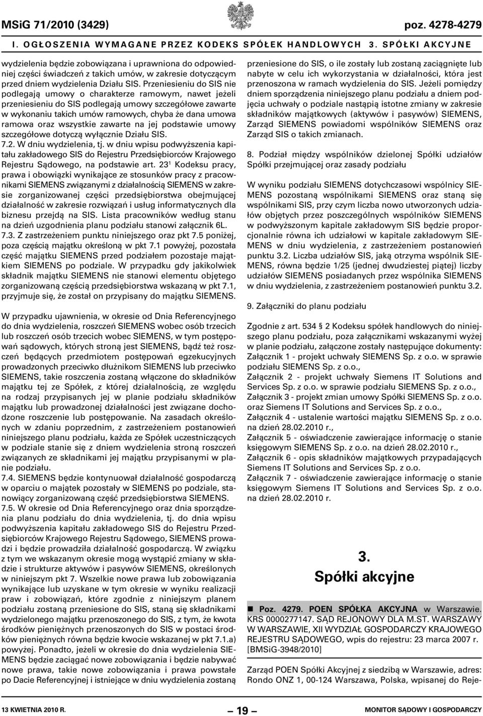 wszystkie zawarte na jej podstawie umowy szczegółowe dotyczą wyłącznie Działu SIS. 7.2. W dniu wydzielenia, tj.