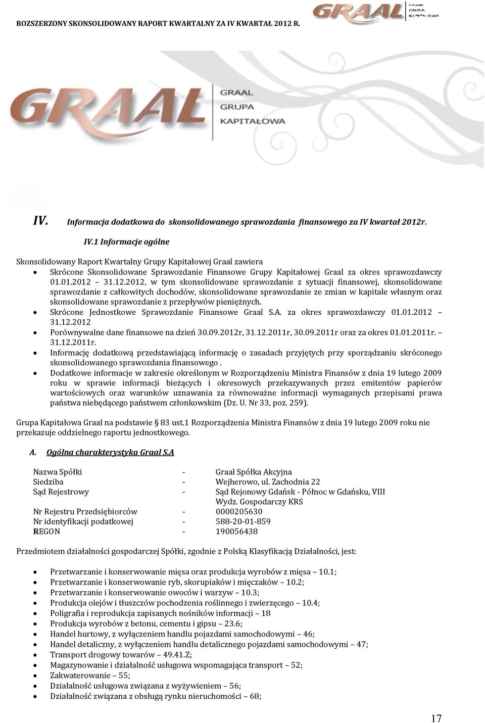 12.2012, w tym skonsolidowane sprawozdanie z sytuacji finansowej, skonsolidowane sprawozdanie z całkowitych dochodów, skonsolidowane sprawozdanie ze zmian w kapitale własnym oraz skonsolidowane