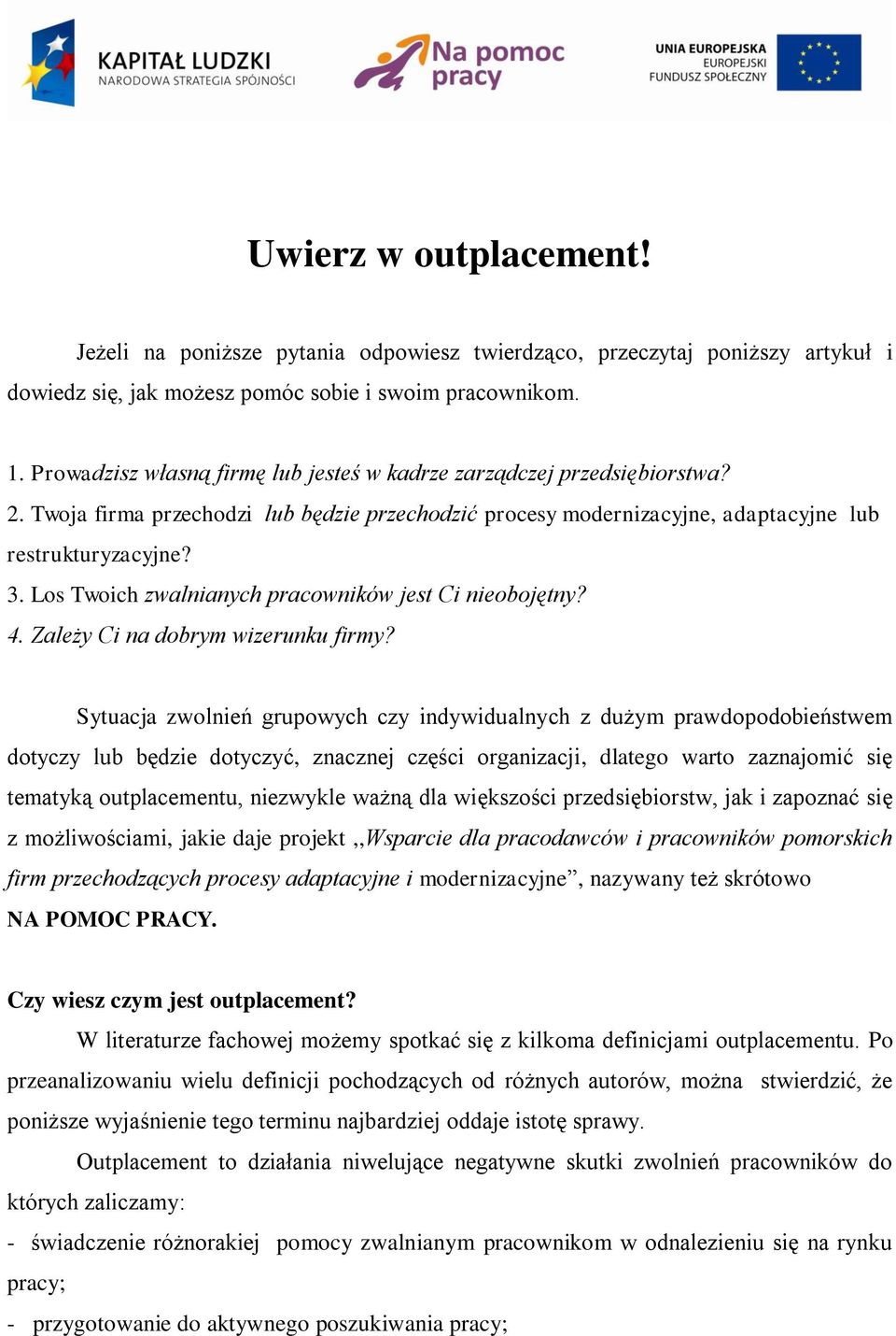 Los Twoich zwalnianych pracowników jest Ci nieobojętny? 4. Zależy Ci na dobrym wizerunku firmy?