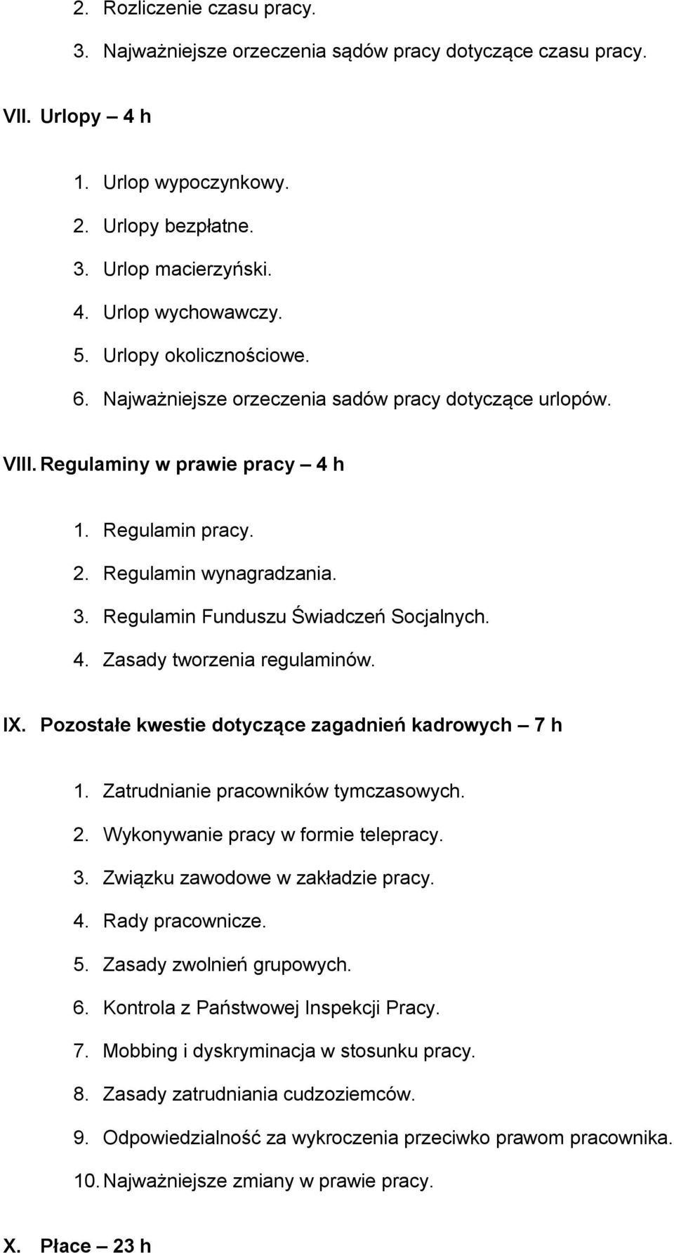 Regulamin Funduszu Świadczeń Socjalnych. 4. Zasady tworzenia regulaminów. IX. Pozostałe kwestie dotyczące zagadnień kadrowych 7 h 1. Zatrudnianie pracowników tymczasowych. 2.