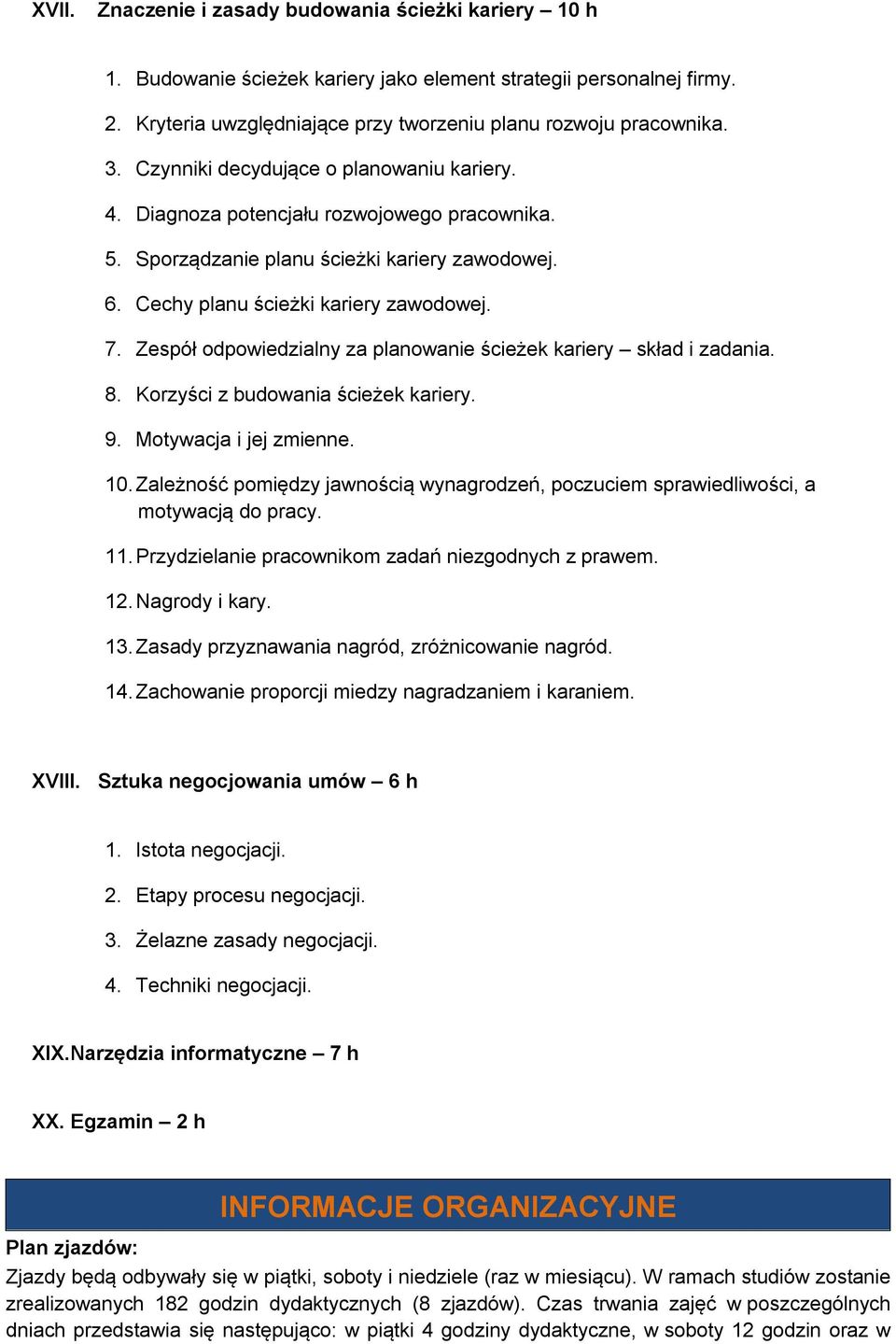 Zespół odpowiedzialny za planowanie ścieżek kariery skład i zadania. 8. Korzyści z budowania ścieżek kariery. 9. Motywacja i jej zmienne. 10.