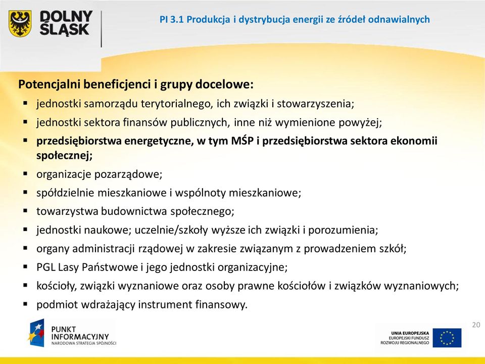 i wspólnoty mieszkaniowe; towarzystwa budownictwa społecznego; jednostki naukowe; uczelnie/szkoły wyższe ich związki i porozumienia; organy administracji rządowej w zakresie związanym z