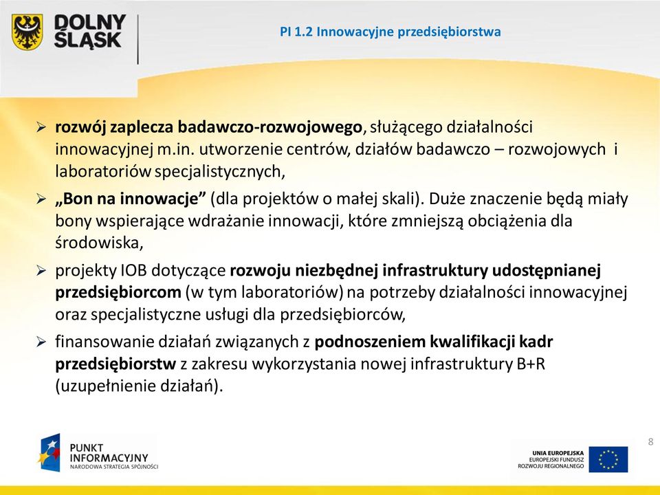 Duże znaczenie będą miały bony wspierające wdrażanie innowacji, które zmniejszą obciążenia dla środowiska, projekty IOB dotyczące rozwoju niezbędnej infrastruktury