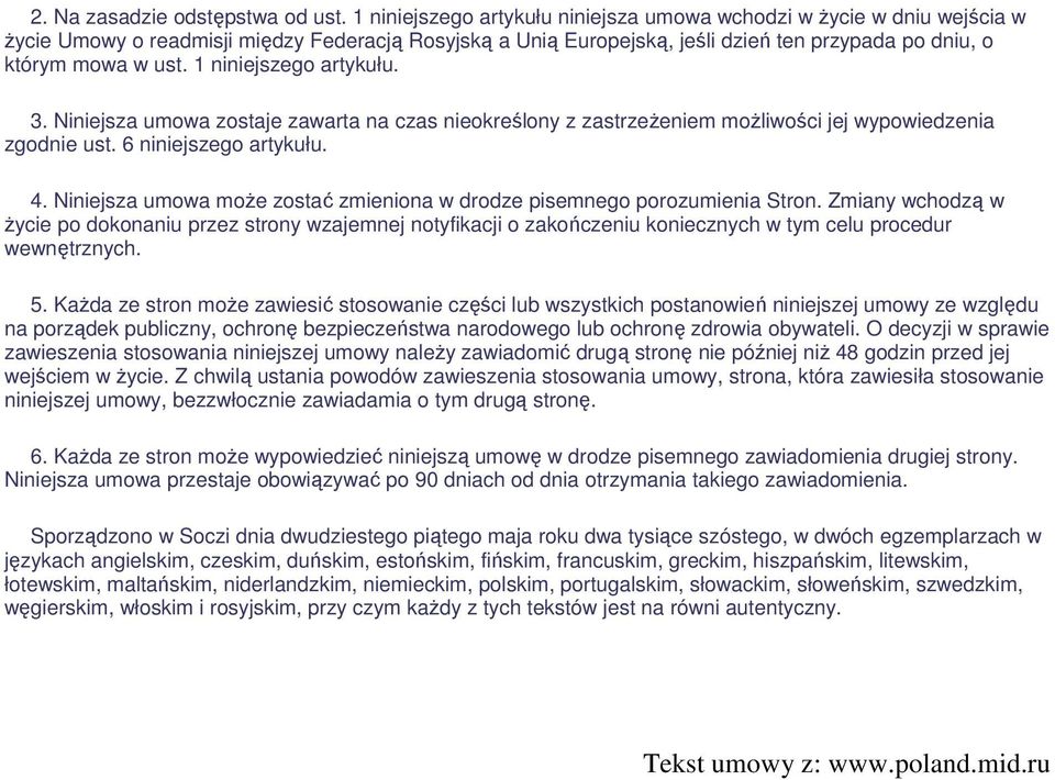 1 niniejszego artykułu. 3. Niniejsza umowa zostaje zawarta na czas nieokreślony z zastrzeŝeniem moŝliwości jej wypowiedzenia zgodnie ust. 6 niniejszego artykułu. 4.