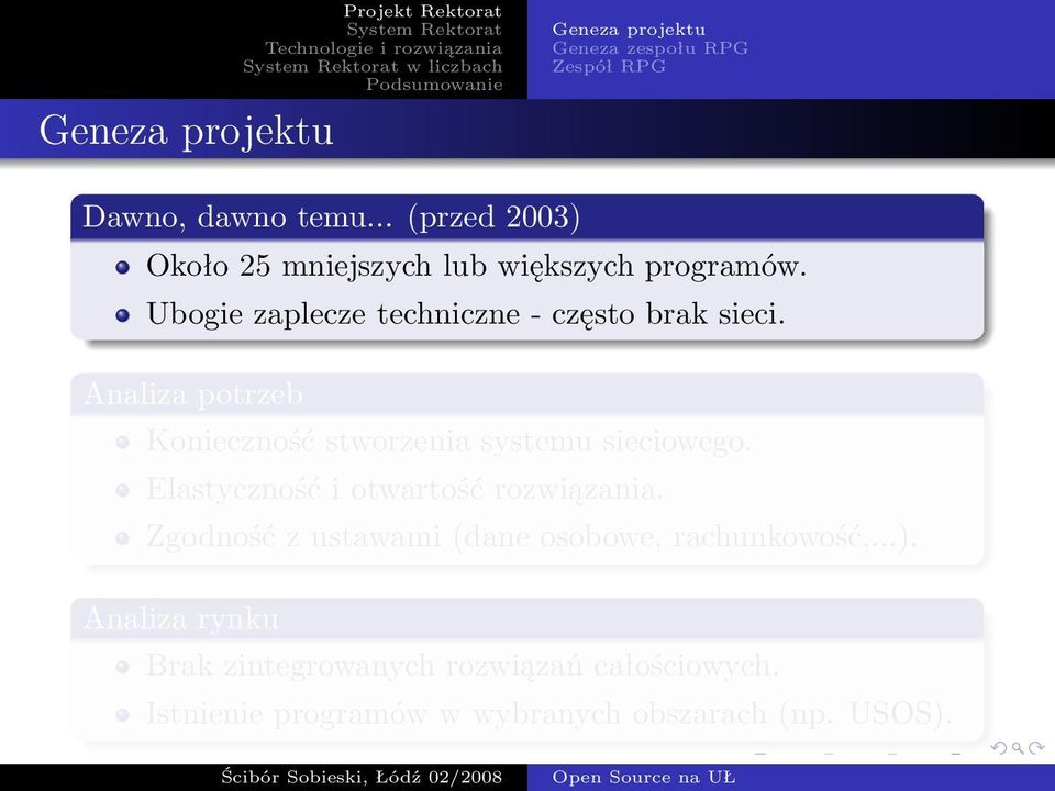 Analiza potrzeb Konieczność stworzenia systemu sieciowego. Elastyczność i otwartość rozwiązania.