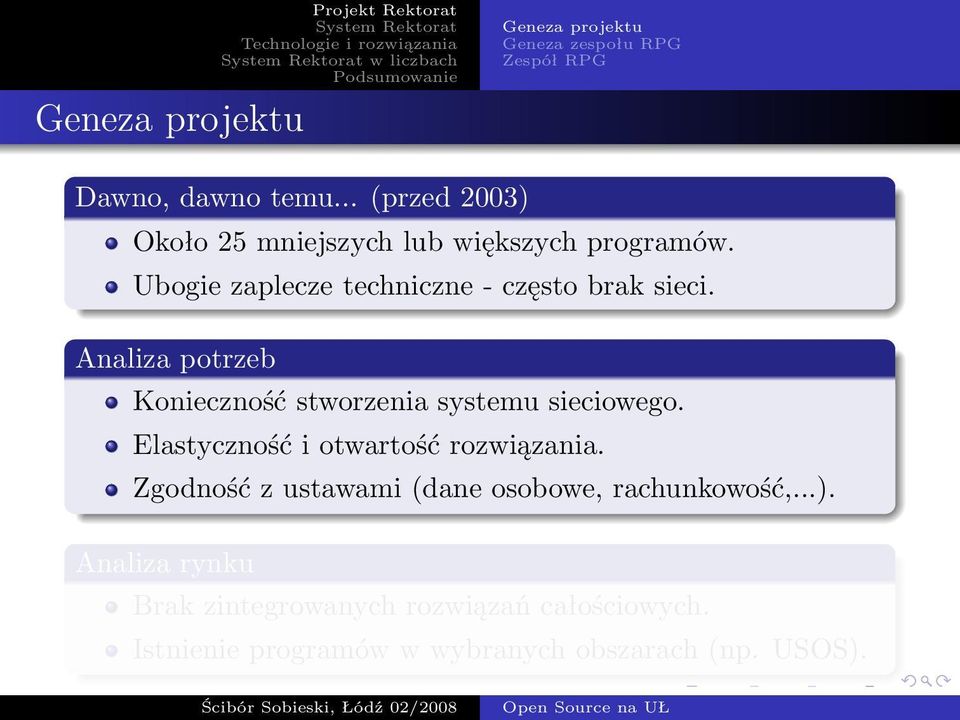 Analiza potrzeb Konieczność stworzenia systemu sieciowego. Elastyczność i otwartość rozwiązania.