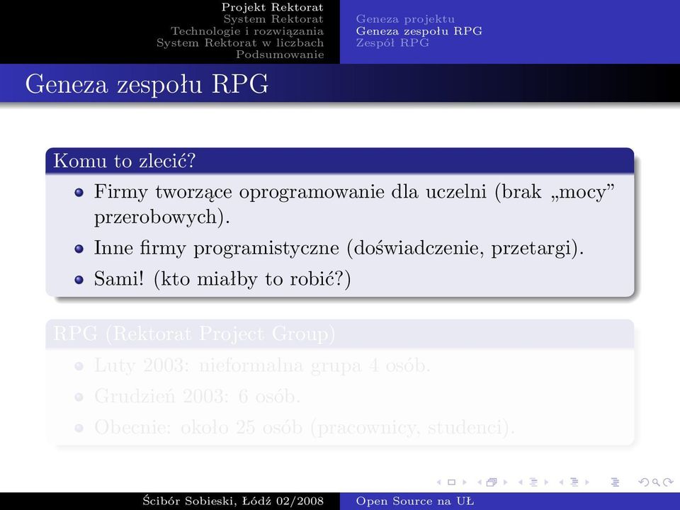 Inne firmy programistyczne (doświadczenie, przetargi). Sami! (kto miałby to robić?