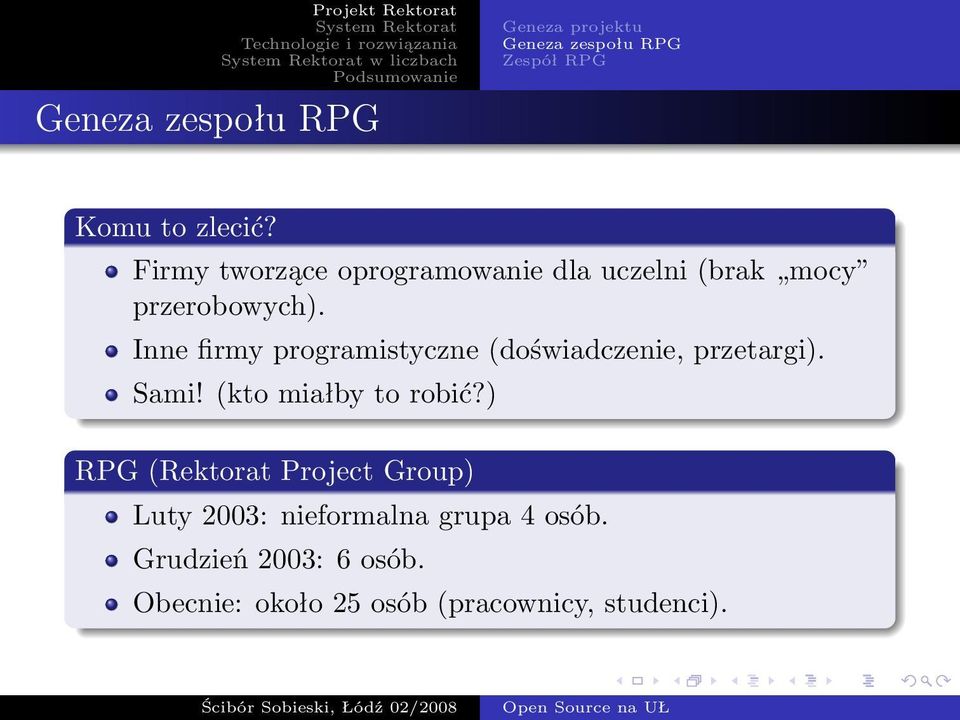 Inne firmy programistyczne (doświadczenie, przetargi). Sami! (kto miałby to robić?