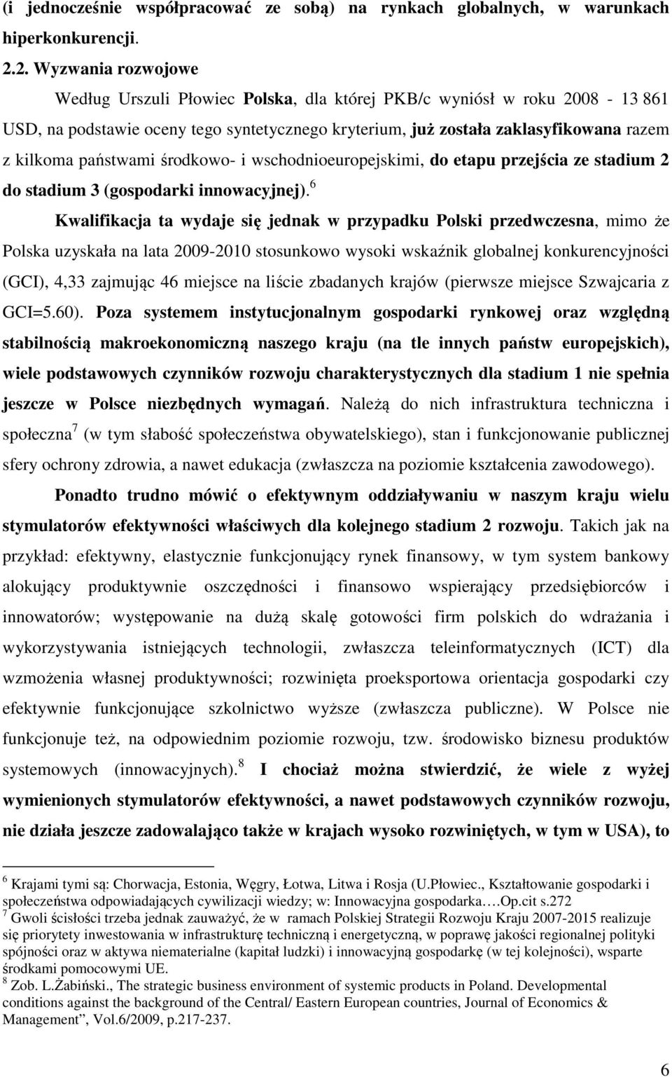 państwami środkowo- i wschodnioeuropejskimi, do etapu przejścia ze stadium 2 do stadium 3 (gospodarki innowacyjnej).