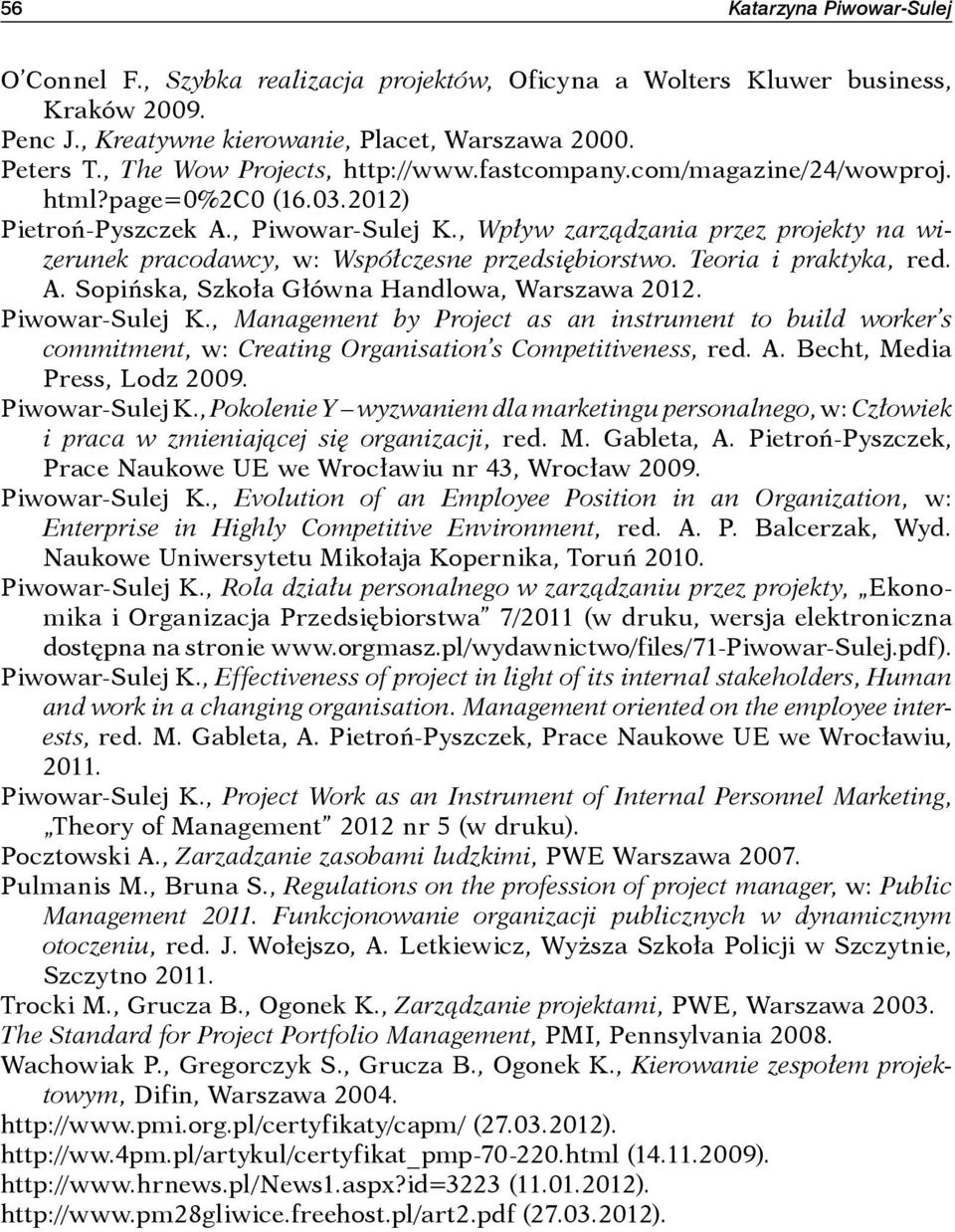 Teoria i praktyka, red. A. Sopińska, Szkoła Główna Handlowa, Warszawa 2012. Piwowar-Sulej K.