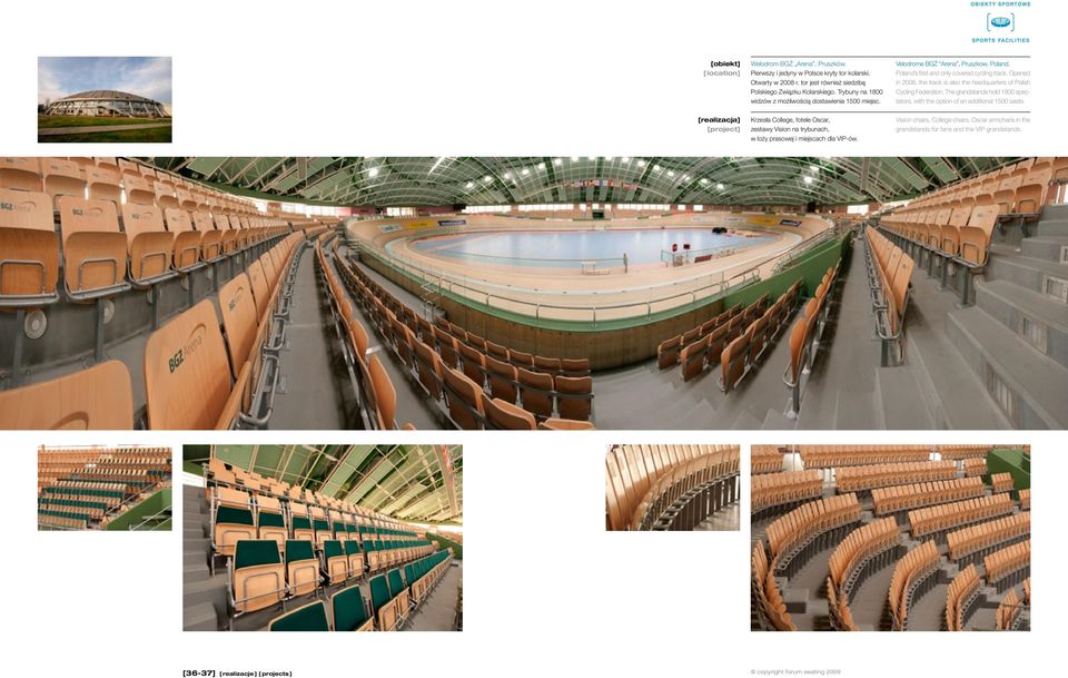 Opened in 2008, the track is also the headquarters of Polish Cycling Federation. The grandstands hold 1800 spectators, with the option of an additional 1500 seats.