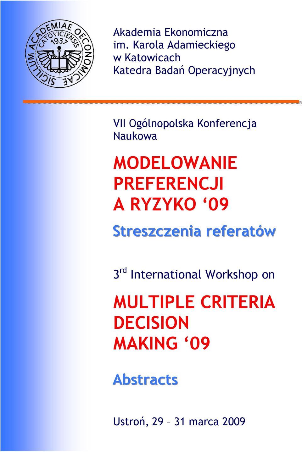 Ogólnopolska Konferencja Naukowa MODELOWANIE PREFERENCJI A RYZYKO 09