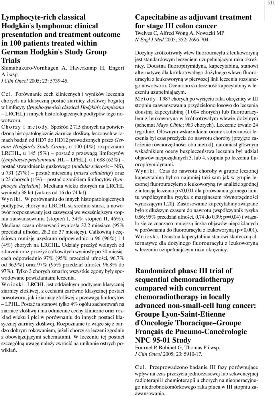 Porównanie cech klinicznych i wyników leczenia chorych na klasycznà postaç ziarnicy z oêliwej bogatej w limfocyty (lymphocyte-rich classical Hodgkin's lymphoma LRCHL) i innych histolologicznych