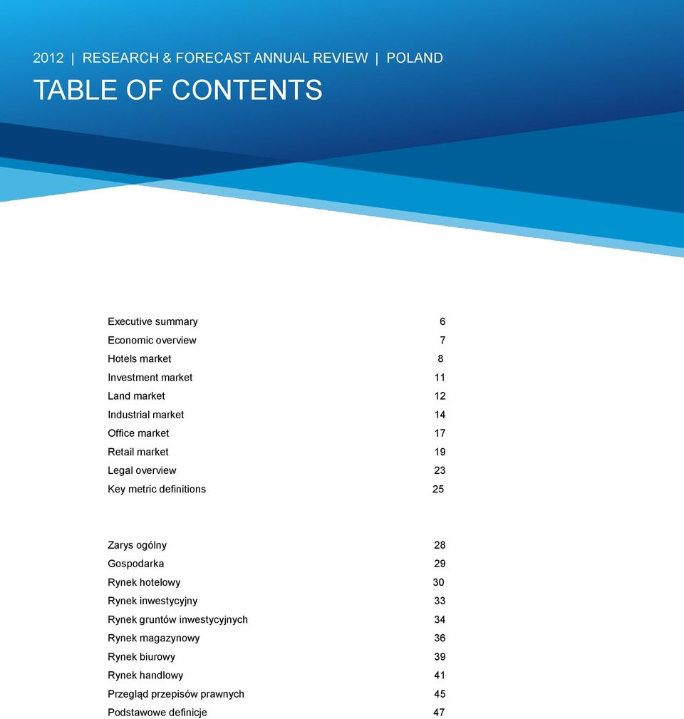 23 Key metric definitions 25 Zarys ogólny 28 Gospodarka 29 Rynek hotelowy 30 Rynek inwestycyjny 33 Rynek gruntów