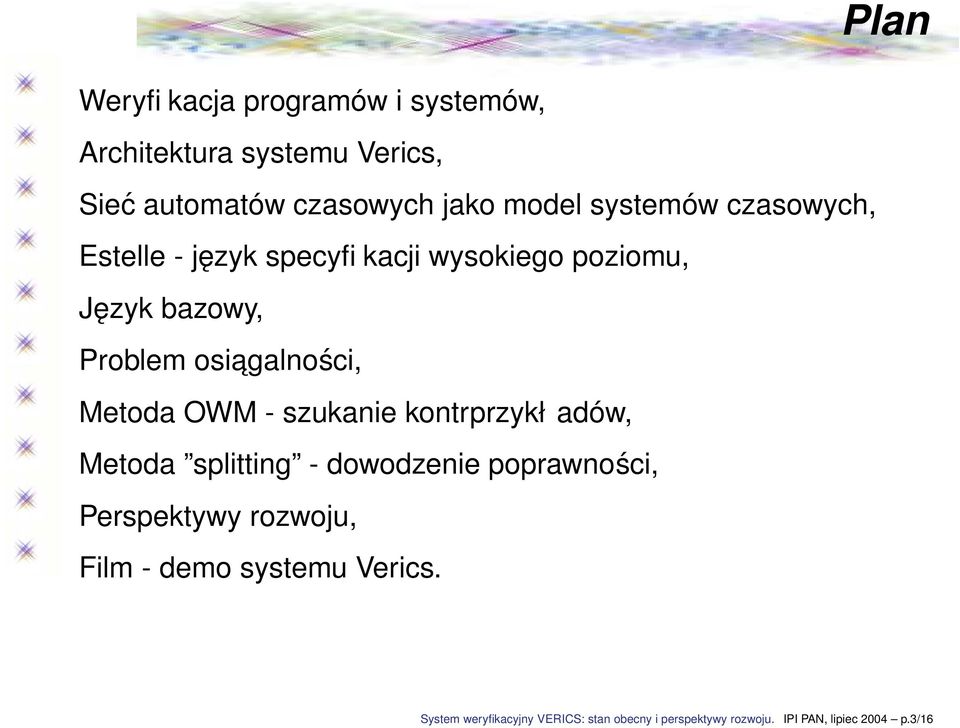 Metoda OWM - szukanie kontrprzykładów, Metoda splitting - dowodzenie poprawności, Perspektywy rozwoju, Film